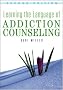 Learning the Language of Addiction Counseling Learning the Language of Addiction Counseling