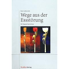 Wege aus der Essst�rung: 56 Frauen berichten