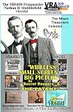  : VRA4503 - Nathan B. Stubblefield, the NBS100 Frequencies - ¿Wireless, the Patent and the Secrete Keepers¿; TelePlay Webcast Titles: NBS100; The Troy Cory Show; ¿The Compass, China¿; ¿The Smithsonian¿; Exploring Wireless, JOMC; Teléph-on-délgreen¿; The MSU - Telephone del green connection, ¿Bowman Cemetary¿; A VRA TelePlay Producers Preview.