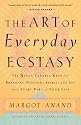 The Art of Everyday Ecstasy