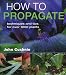 Book How to Propagate: Techniques and Tips for Over 1000 Plants