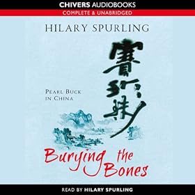 Burying the Bones: Pearl Buck's Life in China (Unabridged)