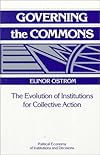 Governing the Commons: The Evolution of Institutions for Collective Action (Political Economy of Institutions and Decisions)