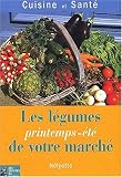 Revue Editions du Dauphin  / Les Légumes printemps-été de votre marché