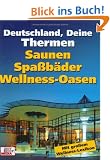 Deutschland, Deine Thermen: Saunen, Spa�b�der, Wellnessoasen