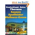 Deutschland, Deine Thermen: Saunen, Spa�b�der, Wellnessoasen