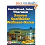 Deutschland, Deine Thermen: Saunen, Spa�b�der, Wellnessoasen