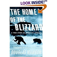 The Home of the Blizzard : A True Story of Antarctic Survival