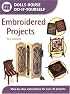 Embroidered Projects: Step-By-Step Instructions for over 30 Projects (Dolls House Do-It-Yourself)