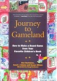 Journey to Gameland: How to Make a Borad Game from Your Favorite Children s Book