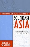 International Relations in Southeast Asia: The Struggle for Autonomy (Asia in World Politics)