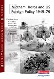 Vietnam, Korea and US Foreign Policy, 1945-75 (Heinemann Advanced History)