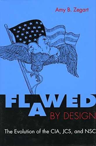 flawed by design the evolution of the cia jcs and nsc