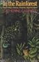 In the Rainforest: Report from a Strange, Beautiful, Imperiled World