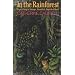 In the Rainforest: Report from a Strange, Beautiful, Imperiled World