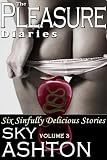 The Pleasure Diaries: Volume 3 (Six Sinfully Delicious Stories)