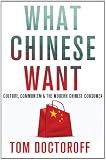 What Chinese Want: Culture, Communism and China's Modern Consumer