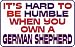 It's hard to be humble when you own a German Shepherd T-Shirt (Various Colors Available)