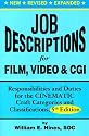 Job Descriptions for Film, Video & Cgi (Computer Generated Imagery): Responsibilities and Duties for the Cinematic Craft Categories and Classifications
