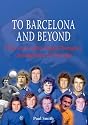 To Barcelona and Beyond: The Men Who Made Rangers Champions of Europe