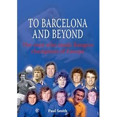 To Barcelona and Beyond: The Men Who Made Rangers Champions of Europe