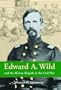 Edward A. Wild And the African Brigade in the Civil War