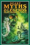Scary Myths and Legends from Around the World (A Roxbury Park Book)