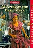 Mystery of the Dark Tower: a Bessie Mystery (American Girl History Mysteries)