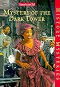 Mystery of the Dark Tower: a Bessie Mystery (American Girl History Mysteries)