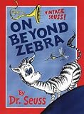 On Beyond Zebra! (Classic Seuss)