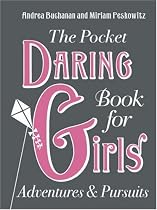 The Pocket Daring Book for Girls: Adventures and Pursuits