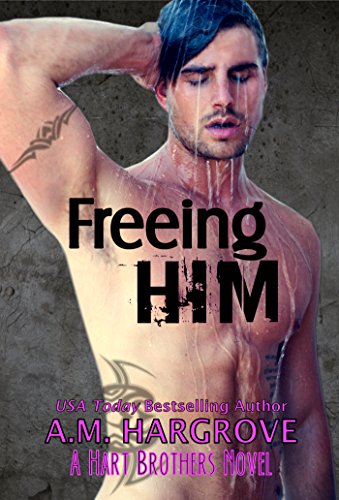 Freeing Him: A Hart Brothers Novel, Book 2