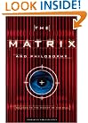 The Matrix and Philosophy: Welcome to the Desert of the Real (Popular Culture and Philosophy)