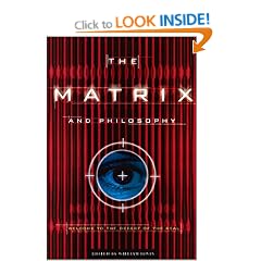 The "Matrix" and Philosophy: Welcome to the Desert of the Real (Popular Culture and Philosophy)
