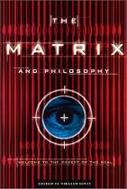 The Matrix and Philosophy: Welcome to the Desert of the Real (Popular Culture and Philosophy)
