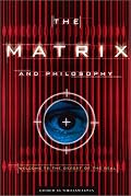 The Matrix and Philosophy: Welcome to the Desert of the Real (Popular Culture and Philosophy)