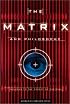 The Matrix and Philosophy: Welcome to the Desert of the Real (Popular Culture and Philosophy)