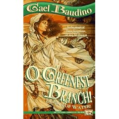 O Greenest Branch! (Book I of Water!) by Gael Baudino