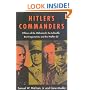 Hitler's Commanders: Officers of the  Wehrmacht, the LuftwaffeR, the KriegsmarineR, and the Waffen-SSR