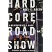 Hard Core Roadshow: A Screenwriter's Diary
