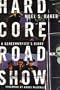 Hard Core Roadshow: A Screenwriter's Diary