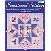Sensational Settings: Over 80 Ways to Arrange Your Quilt Blocks