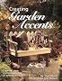 Creating Garden Accents: Step-by-step Instructions for 24 Projects (Black & Decker Home Improvement Library)