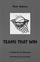 Teams That Win, A Playbook For Managers Learning To Be Coaches