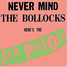 Never Mind the Bollocks Here's the Sex Pistols
