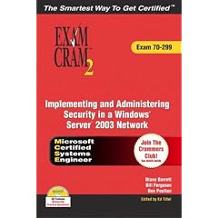 Implementing and Administering Security in a Windows 2003 Network. MCSA / MCSE 70-299 Exam Cram 2: Exam 70-299