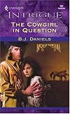 The Cowgirl In Question (Harlequin Intrigue, No. 797)(McCalls' Montana)