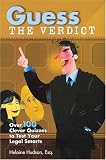 Guess the Verdict: Over 100 Clever Courtroom Quizzes to  Test Your Legal Smarts