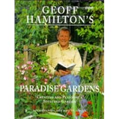 Geoff Hamilton's Paradise Gardens: Creating and Planting a Secluded Garden