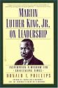 Martin Luther King, Jr., on Leadership: Inspiration and Wisdom for Challenging Times